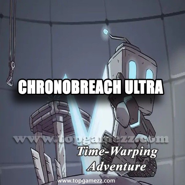 ChronoBreach Ultra - Time-Warping Adventure