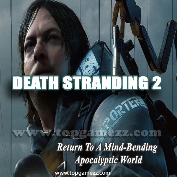 Death Stranding 2 - Return to a Mind-Bending Apocalyptic World
