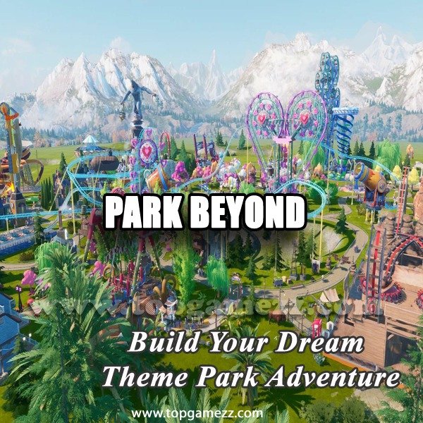 Park Beyond: Build Your Dream Theme Park Adventure