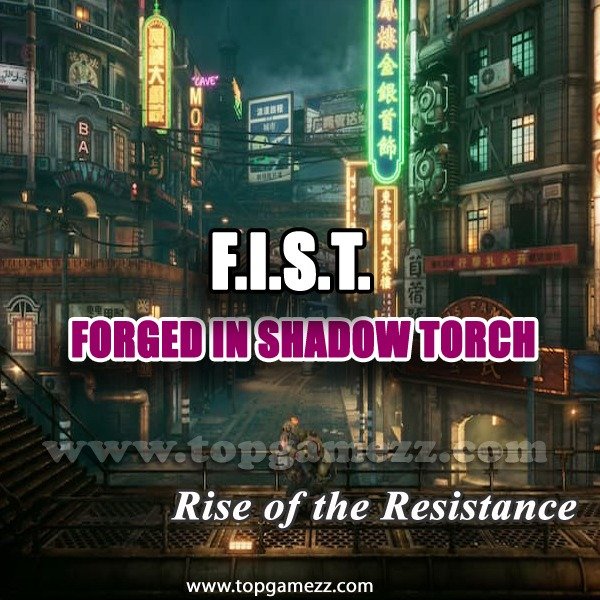 F.I.S.T.: Forged In Shadow Torch - Rise of the Resistance