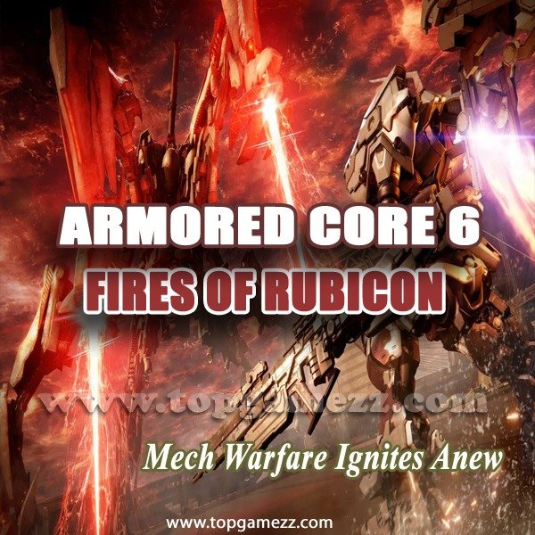 Armored Core 6: Fires of Rubicon - Mech Warfare Ignites Anew
