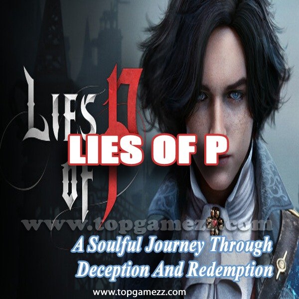 Lies of P: A Soulful Journey through Deception and Redemption
