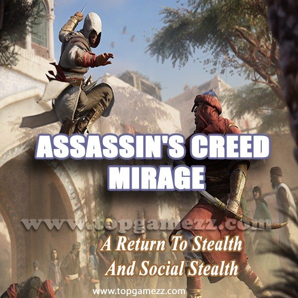 Assassin's Creed Mirage: A Return to Stealth and Social Stealth