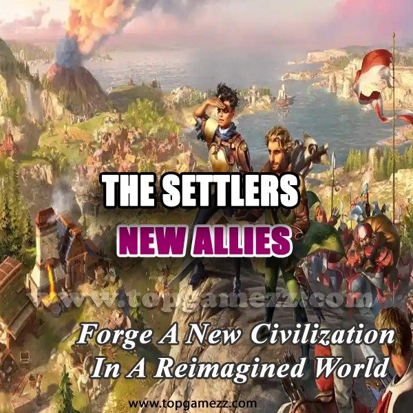 The Settlers: New Allies - Forge a New Civilization in a Reimagined World