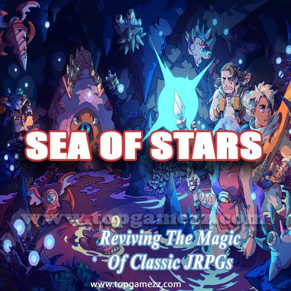 Sea of Stars: Reviving the Magic of Classic JRPGs